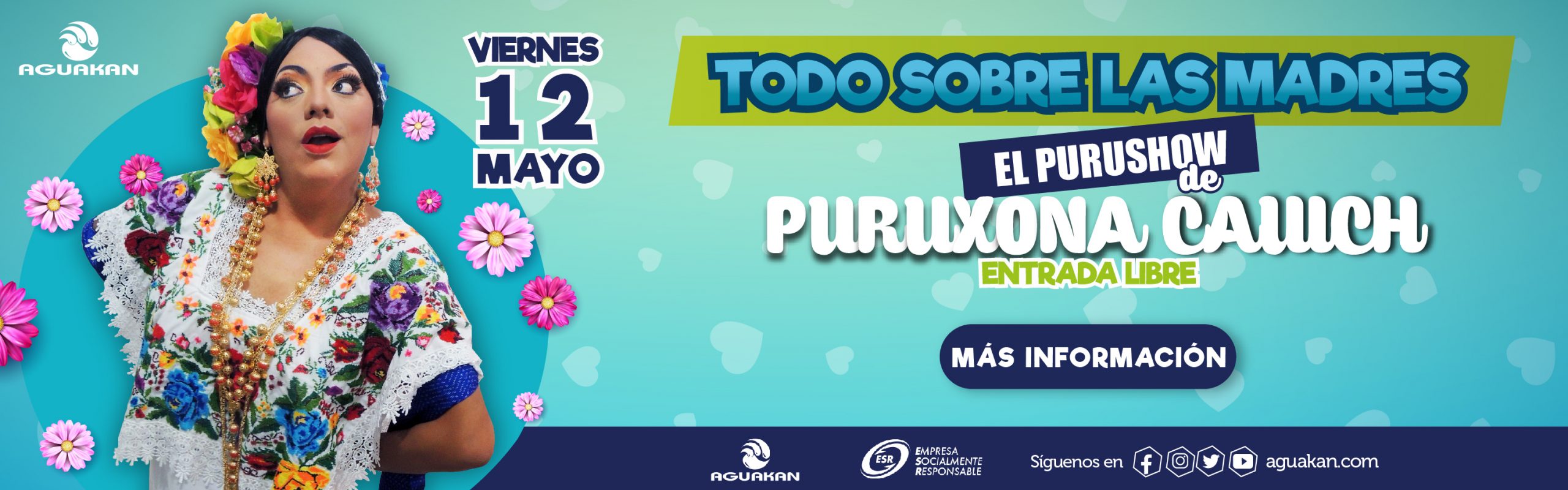 Celebra el Día de las Madres con Aguakan y el show de Puroxona Cauich